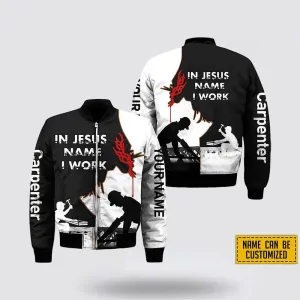 Personalized Carpenter In Jesus Name I Work Bomber Jacket For Men Women